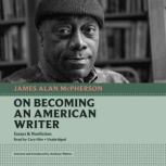 On Becoming an American Writer, James Alan McPherson