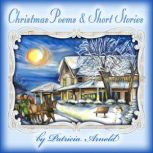 Christmas Poems  Short Stories, Patricia Arnold
