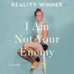I Am Not Your Enemy, Reality Winner