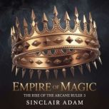 Empire of Magic  The Rise of the Arc..., Sinclair Adam