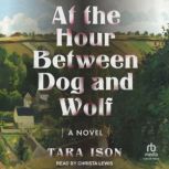 At the Hour Between Dog and Wolf, Tara Ison