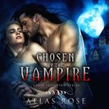 Chosen by the Vampires, Atlas Rose