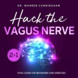 Hack The Vagus Nerve, Dr. Warren Cunningham