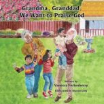 Grandma, Granddad, We Want to Praise ..., Vanessa Fortenberry