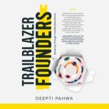 Trailblazer Founders, Deepti Pahwa