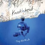 Knucklehead, Tony Keith Jr.
