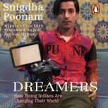 Dreamers How Young Indians are Chang..., Snigdha Poonam