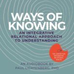 Ways of Knowing, Paul Lichtenberg, PhD