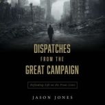 Dispatches from the Great Campaign, Jason Jones