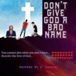 Dont give God a bad name, S. Mariah