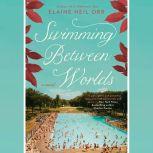 Swimming Between Worlds, Elaine Neil Orr