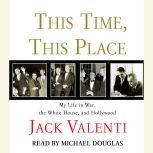 This Time, This Place, Jack Valenti