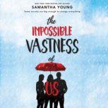 The Impossible Vastness of Us, Samantha Young