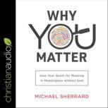 Why You Matter, Michael Sherrard