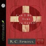 Can I Be Sure Im Saved?, R.C. Sproul