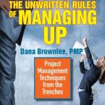 The Unwritten Rules of Managing Up, Dana Brownlee