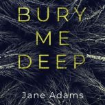 Bury Me Deep, Jane Adams