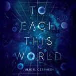 To Each This World, Julie E. Czerneda