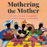 Mothering the Mother, Shafia Monroe