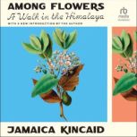 Among Flowers, Jamaica Kincaid