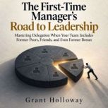 The FirstTime Managers Road to Lead..., Grant Holloway