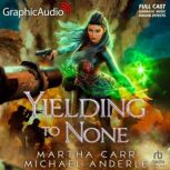 Yielding To None Dramatized Adaptati..., Michael Anderle