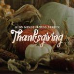 Kids Mindfulness Series: Thanksgiving, Angie Caneva