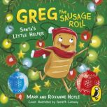 Greg the Sausage Roll Santas Little..., Mark Hoyle