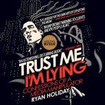 Trust Me, Im Lying, Ryan Holiday