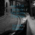 Dont Tell Anybody the Secrets I Told..., Lucinda Williams