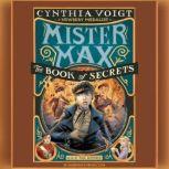 Mister Max: The Book of Secrets Mister Max 2, Cynthia Voigt