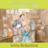 More Stories from Grandmas Attic, Arleta Richardson