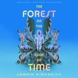 The Forest on the Edge of Time, Jasmin Kirkbride