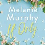 If Only, Melanie Murphy