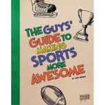 The Guys Guide to Making Sports More..., Eric Braun