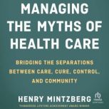 Managing the Myths of Health Care, Henry Mintzberg