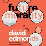 Future Morality, David Edmonds