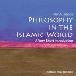 Philosophy in the Islamic World A Very Short Introduction, Peter Adamson