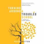 Turning Around a Troubled School, Peter Hutton