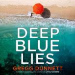 Deep Blue Lies, Gregg Dunnett