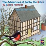 The Adventures of Bobby the Robin, Malcolm Fearnside