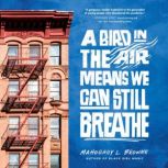 A Bird in the Air Means We Can Still ..., Mahogany L. Browne