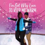 Ive Got My Love to Keep Me Warm, Mariama J. Lockington