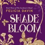 Shadebloom, Felicia Davin