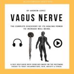 Vagus Nerve  The Complete Discovery ..., Andrew Lopez