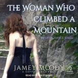 The Woman Who Climbed A Mountain, Jamey Moody