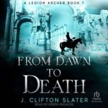 From Dawn to Death, J. Clifton Slater