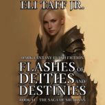 Flashes of Deities and Destinies, Eli Taff, Jr.