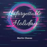 Unforgettable Holiday, Martin Chavez