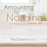 Amounting to Nothing, Paul Quenon